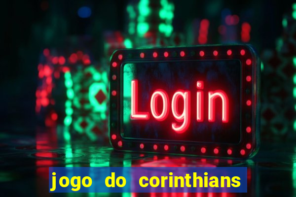 jogo do corinthians ao vivo multicanal